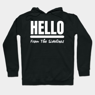 Hello From The Sidelines Hoodie